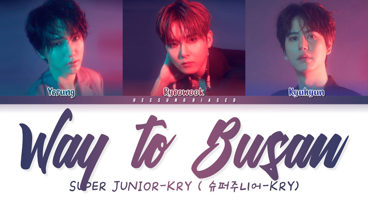 SUPER JUNIOR-K.R.Y 슈퍼주니어-K.R.Y '부산에 가면 (Way to Busan)' Color Coded Lyrics [Han/Rom/Eng]