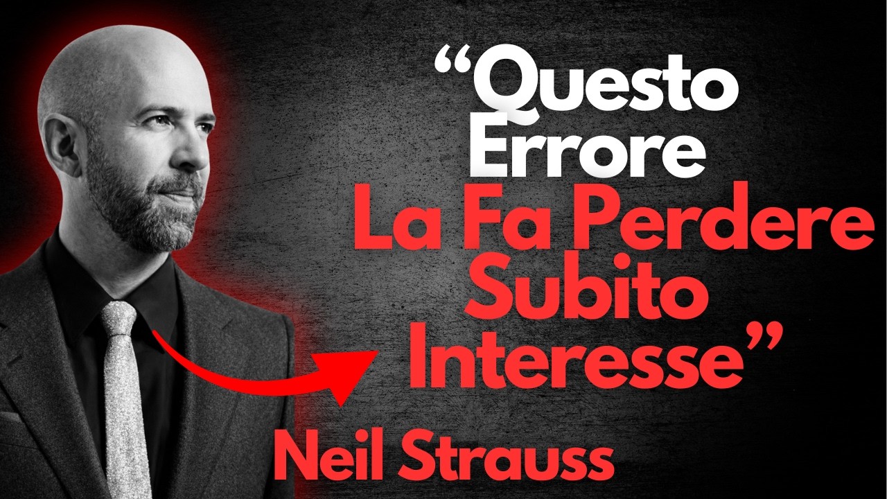 L'errore che uccide l'attrazione al PRIMO appuntamento – Neil Strauss
