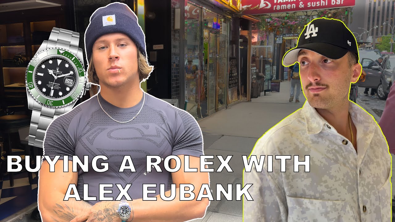 Buying a Rolex With Alex Eubank | @officialalexeubank