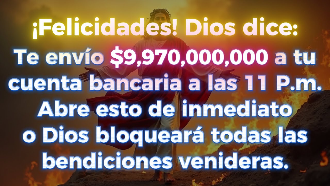 🤑🤑 ¡FELICITACIONES! DIOS DICE: TE ESTOY ENVIANDO $9,970,000,000 A TU CUENTA BANCARIA...