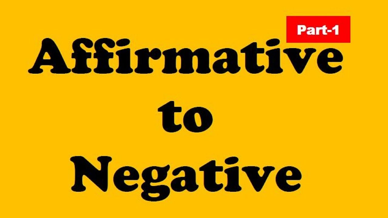 Affirmative to Negative Transformation (Part-1)
