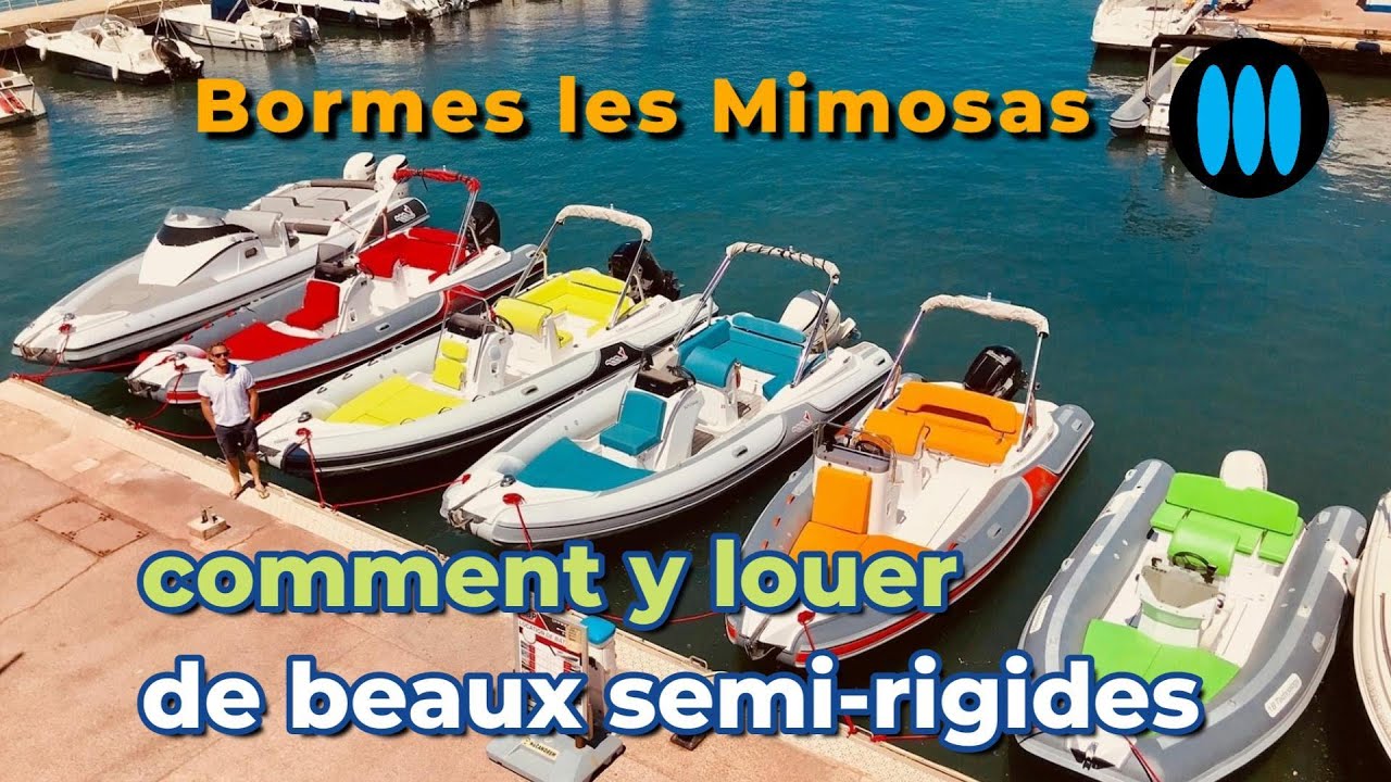 Louer de BEAUX semi-rigides à Bormes les Mimosas, au Lavandou et à Cavalaire sur Mer
