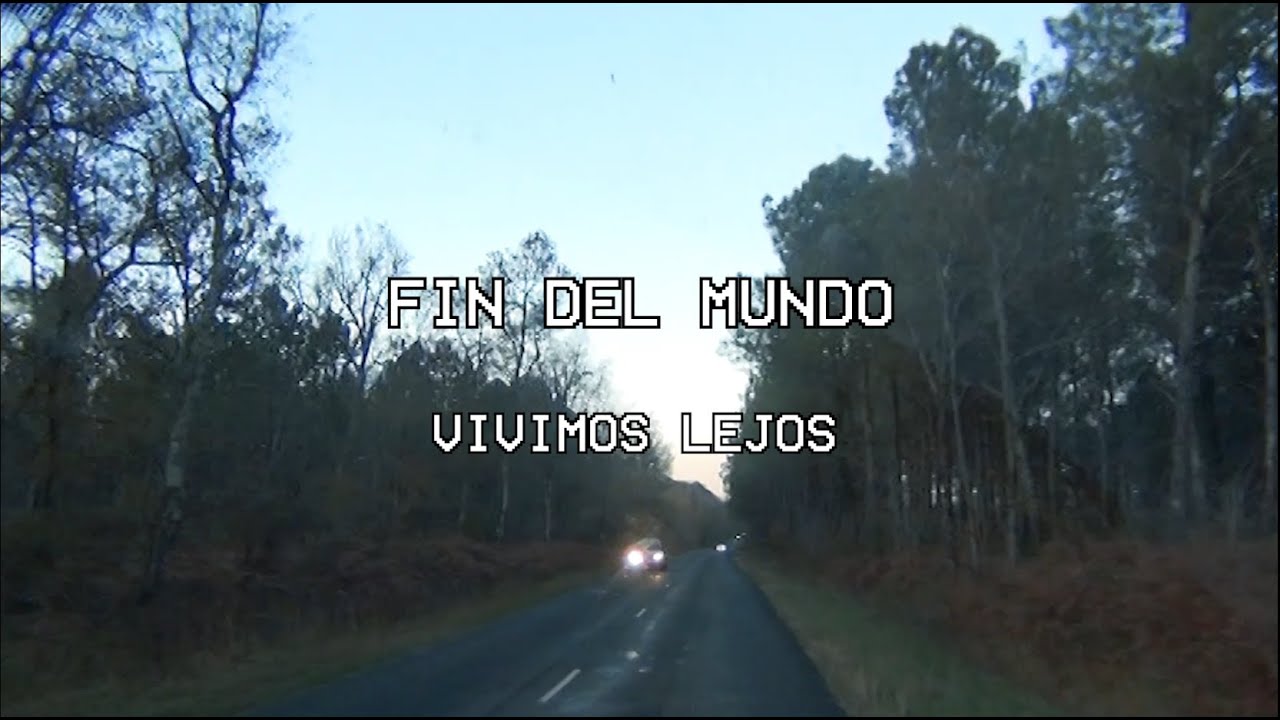 Fin del Mundo - Vivimos lejos [Video Oficial]