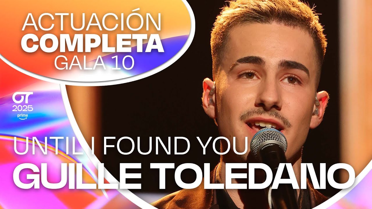 &ldquo;UNTIL I FOUND YOU&rdquo; - GUILLE TOLEDANO | GALA 10 | #OT2025