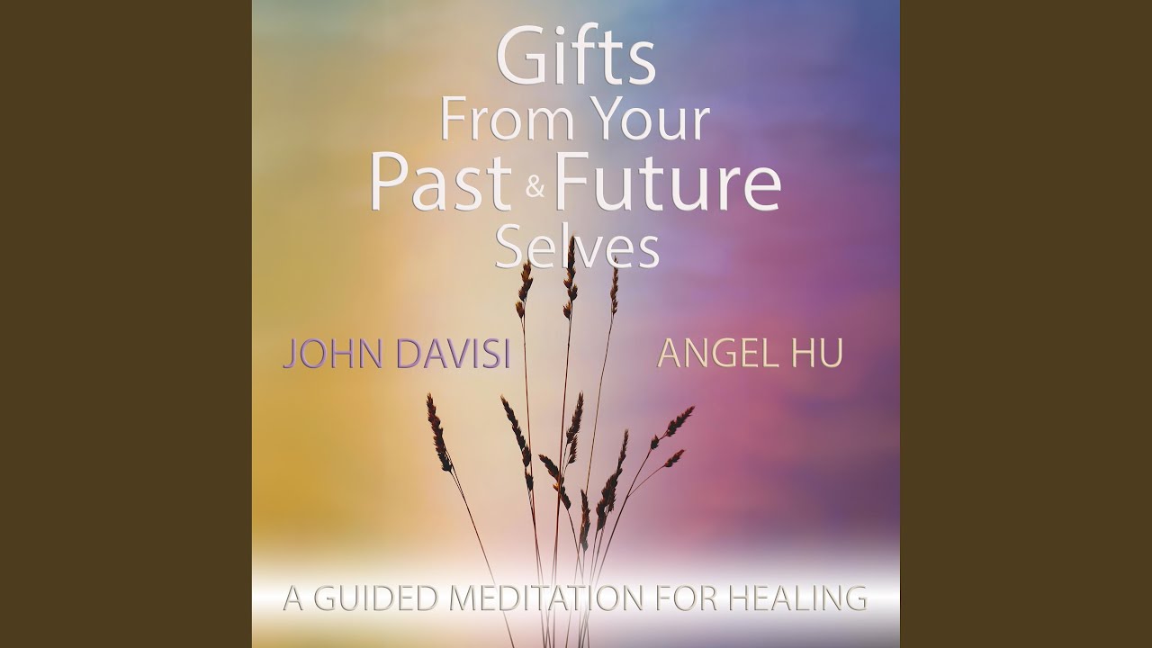 Gifts From Your Past And Future Selves Meditation