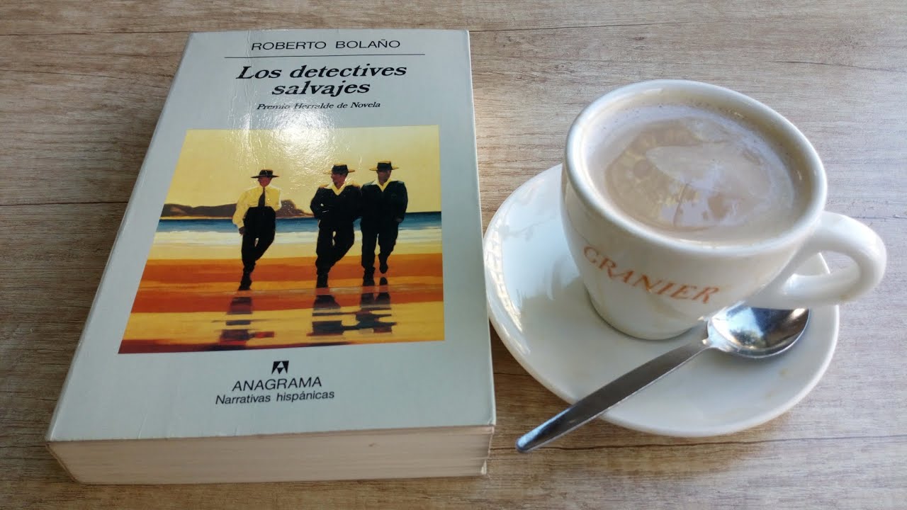 Los detectives salvajes, de Roberto Bolaño (reseña sentimental)