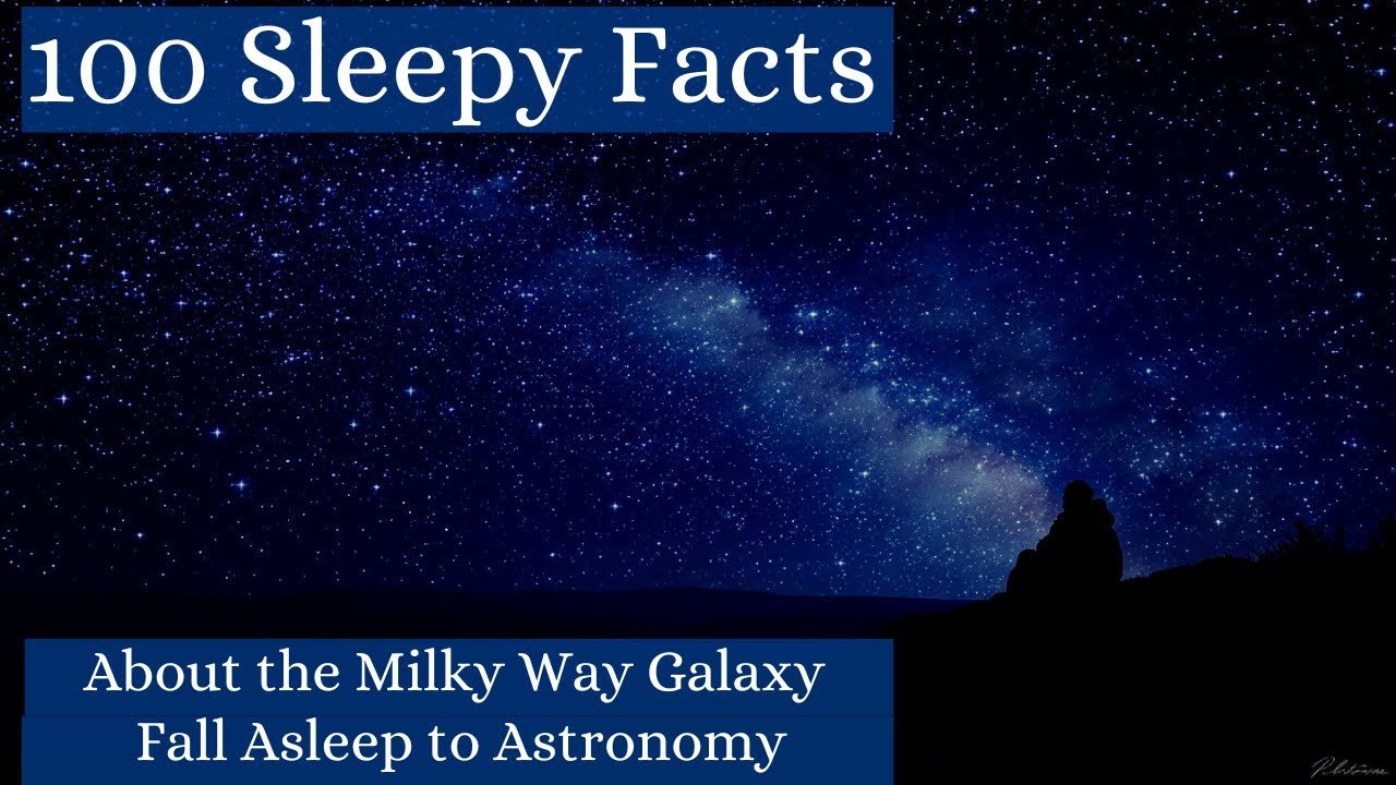 100 Sleepy Facts About the Milky Way Galaxy — Bedtime Science Documentary | Fall Asleep to Astronomy