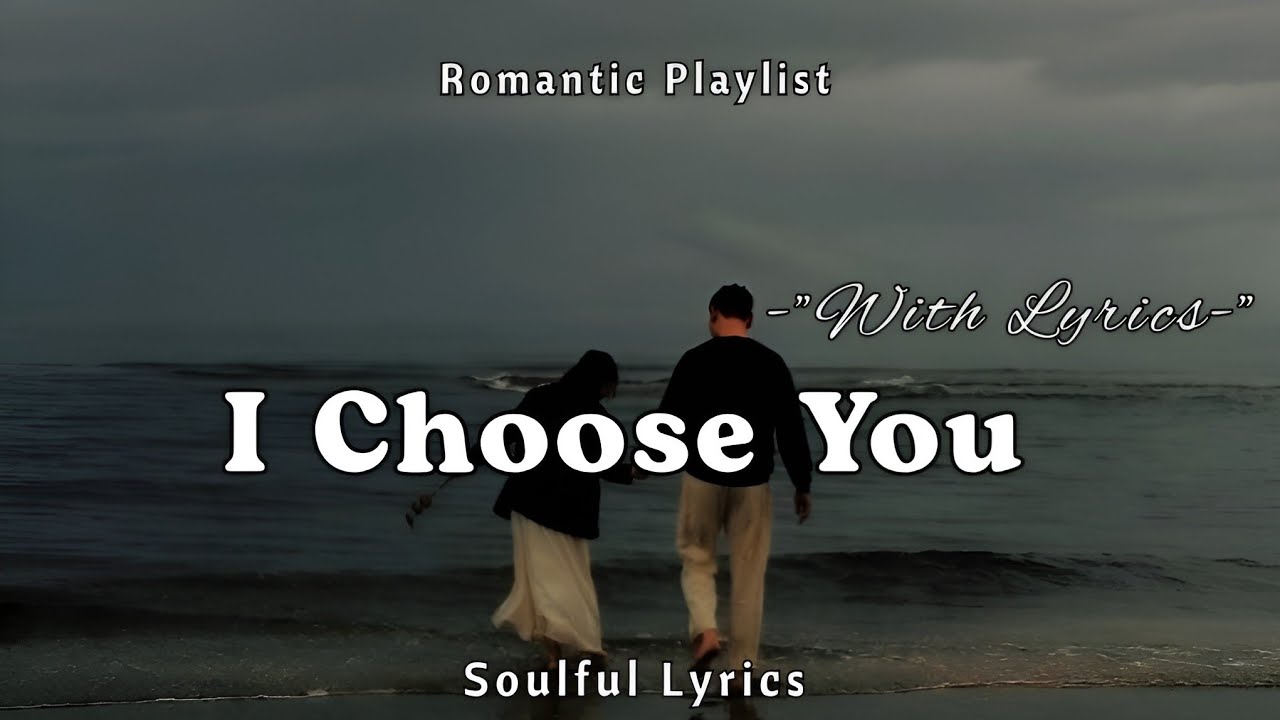 I Choose You  - New Romantic Love Song | Soulful Lyrics | 