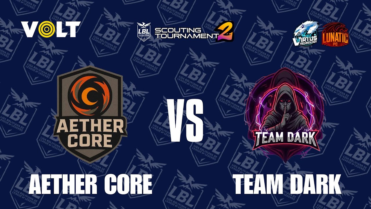 Aether Core vs Team Dark | SemiFinal Loser Bracket | Torneo Scouting 2 | LBL