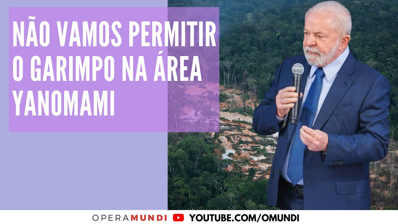 Lula: n&atilde;o vamos permitir o garimpo na &aacute;rea Yanomami - cortes Opera Mundi