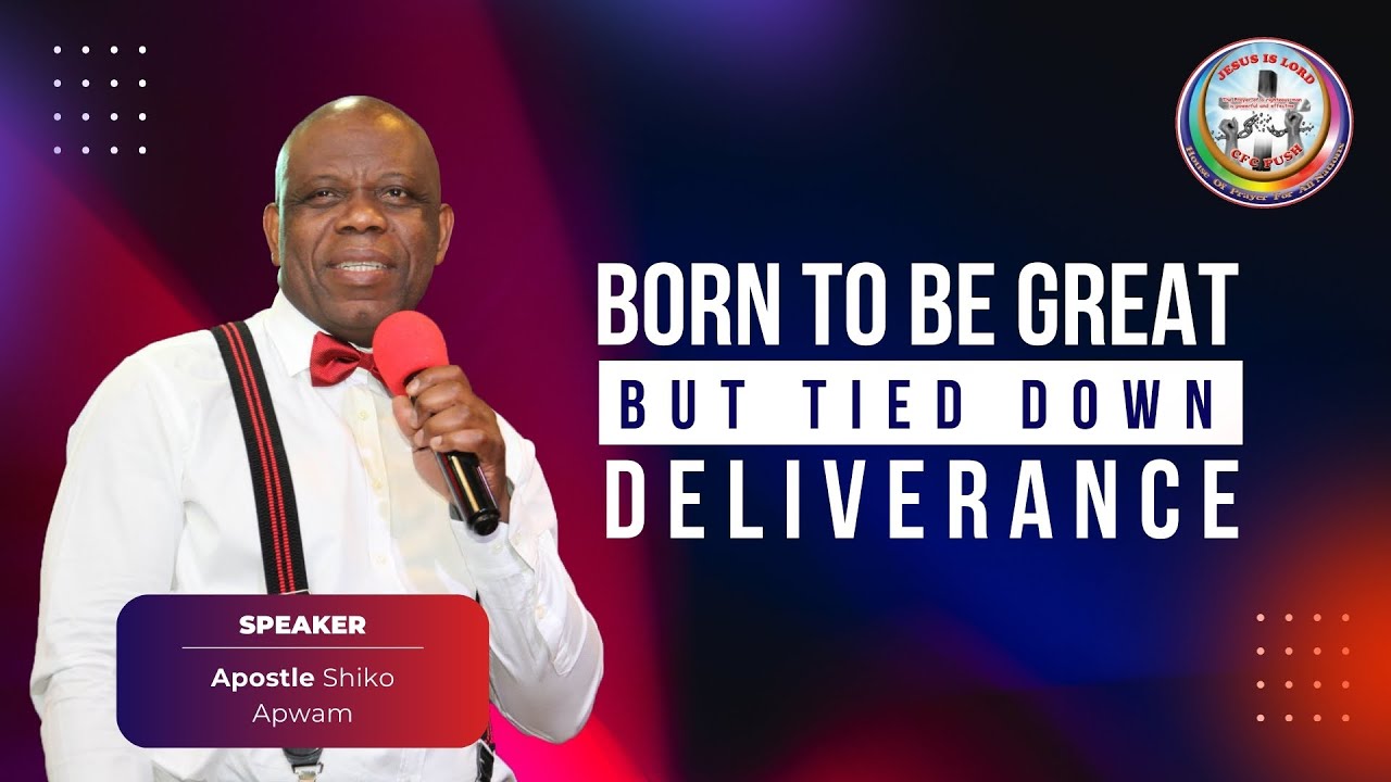 Born To Be Great But Tied Down Deliverance | Teaching | Apostle Shiko Apwam