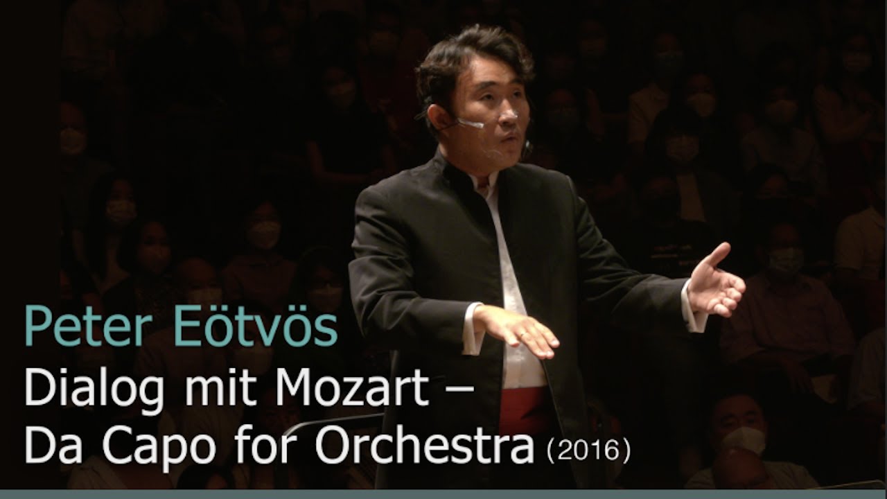 Peter Eötvös: Dialog mit Mozart – Da Capo for Orchestra (2016) (Asian première) |  Boon Hua Lien