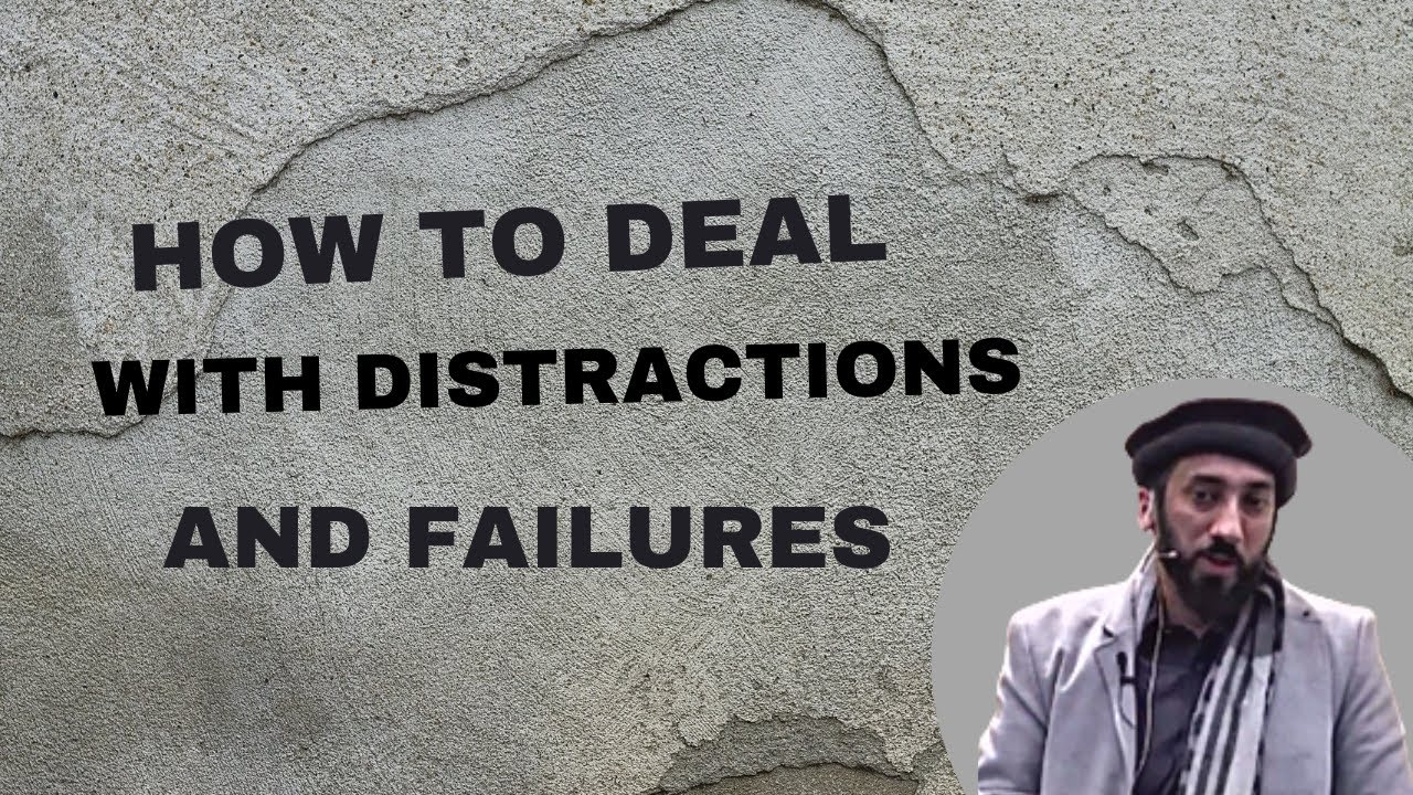 How to Deal with Distractions and Failures in Life ~ Nouman Ali Khan (English Subtitle)