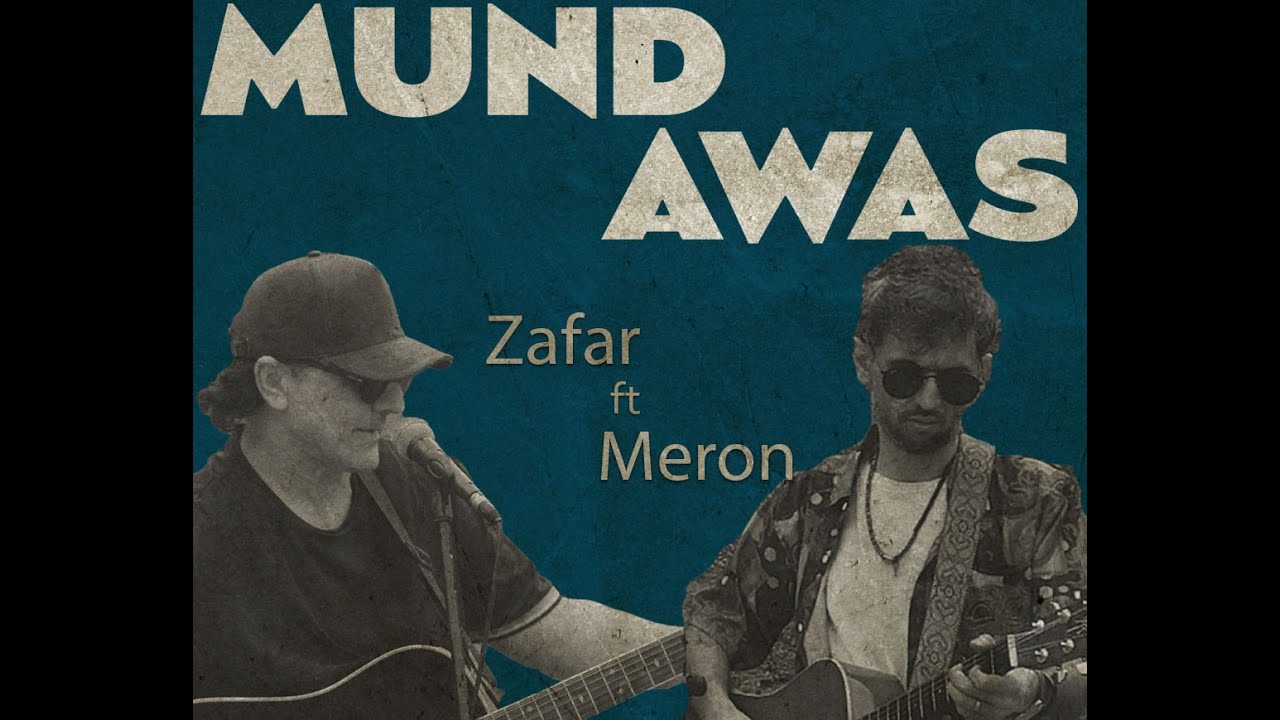 Meron ft Zafar - Mund Awas