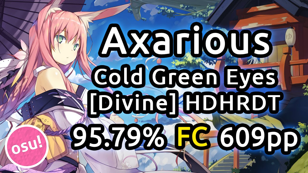 Axarious | Cold Green Eyes ft. Roos Denayer [Divine] | HDDTHR 95.79% FC 609pp | Live Spectate
