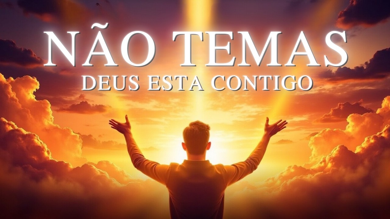 N&atilde;o Temas: Um Louvor &agrave; For&ccedil;a e Sustento de Deus