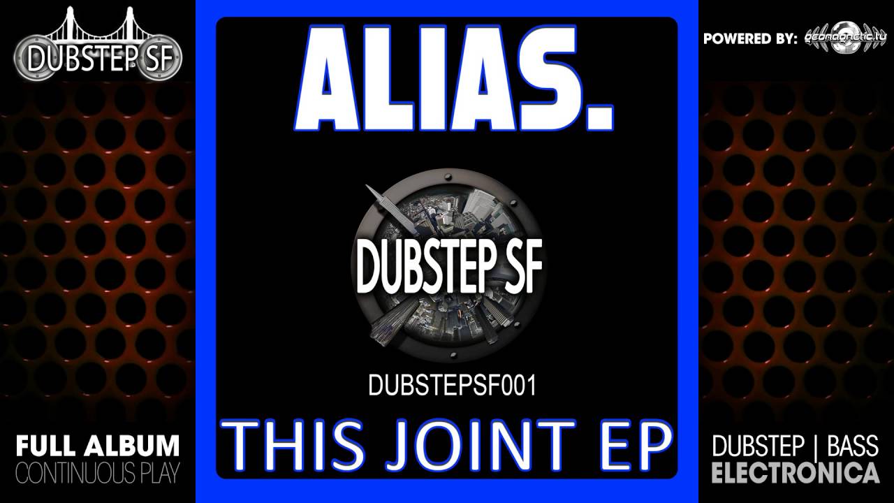 Alias. - This Joint (dubstepsf001 / Dubstep SF) ::[Full Album / HD]::