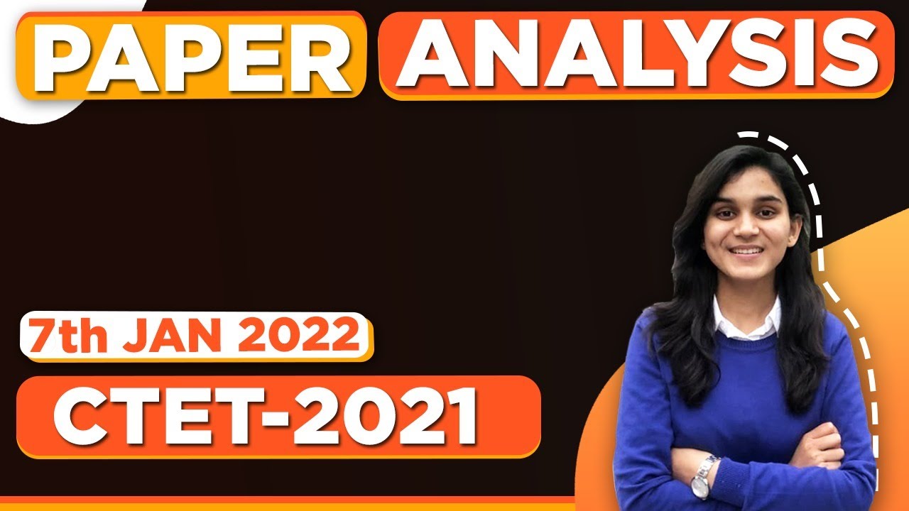 CTET 2021 Paper Analysis - Memory Based Questions by Himanshi Singh | 7th January 2022