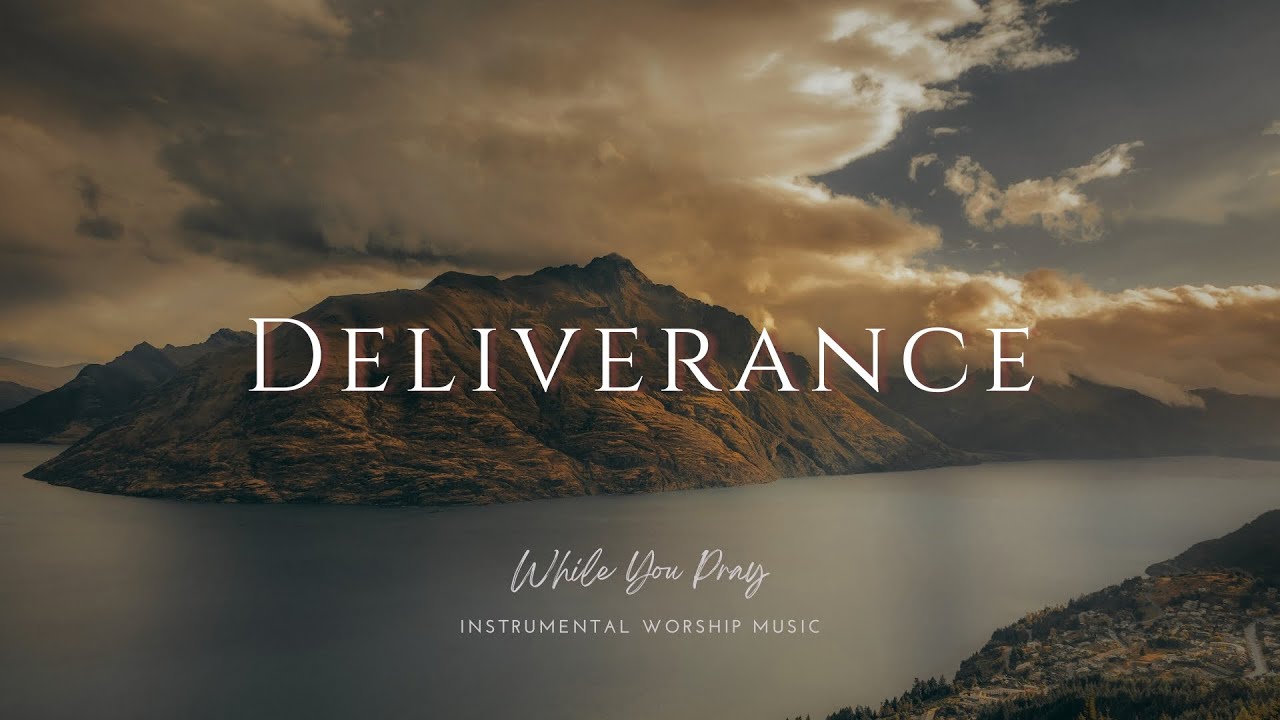 Deliverance | Instrumental Worship Music | While You Pray