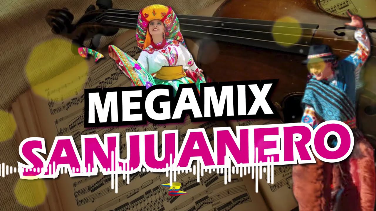 MEGAMIX SANJUANERO - SANJUANITO - CHICHA ANTIGUA - CHICHA MIX - NACIONAL - MOSAICO - ECUADOR