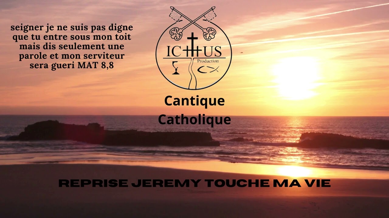 touche ma vie reprise jeremy cantique catholique ichtus production