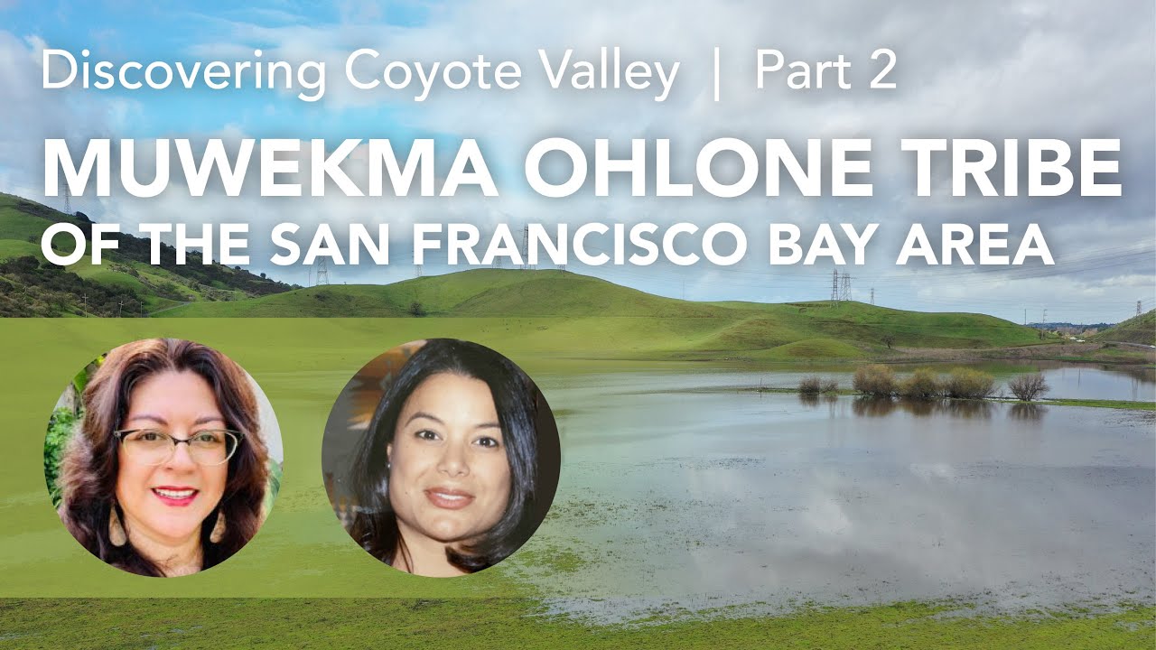 Muwekma Ohlone Tribe of the SF Bay Area  |  The Past, Present, and Future Stewards of Coyote Valley