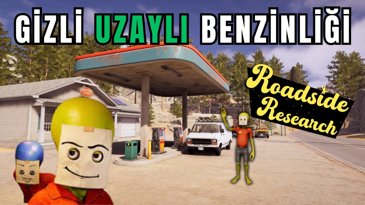 Uzaylı Olarak Benzinlik İşlettim / Roadside Research #1