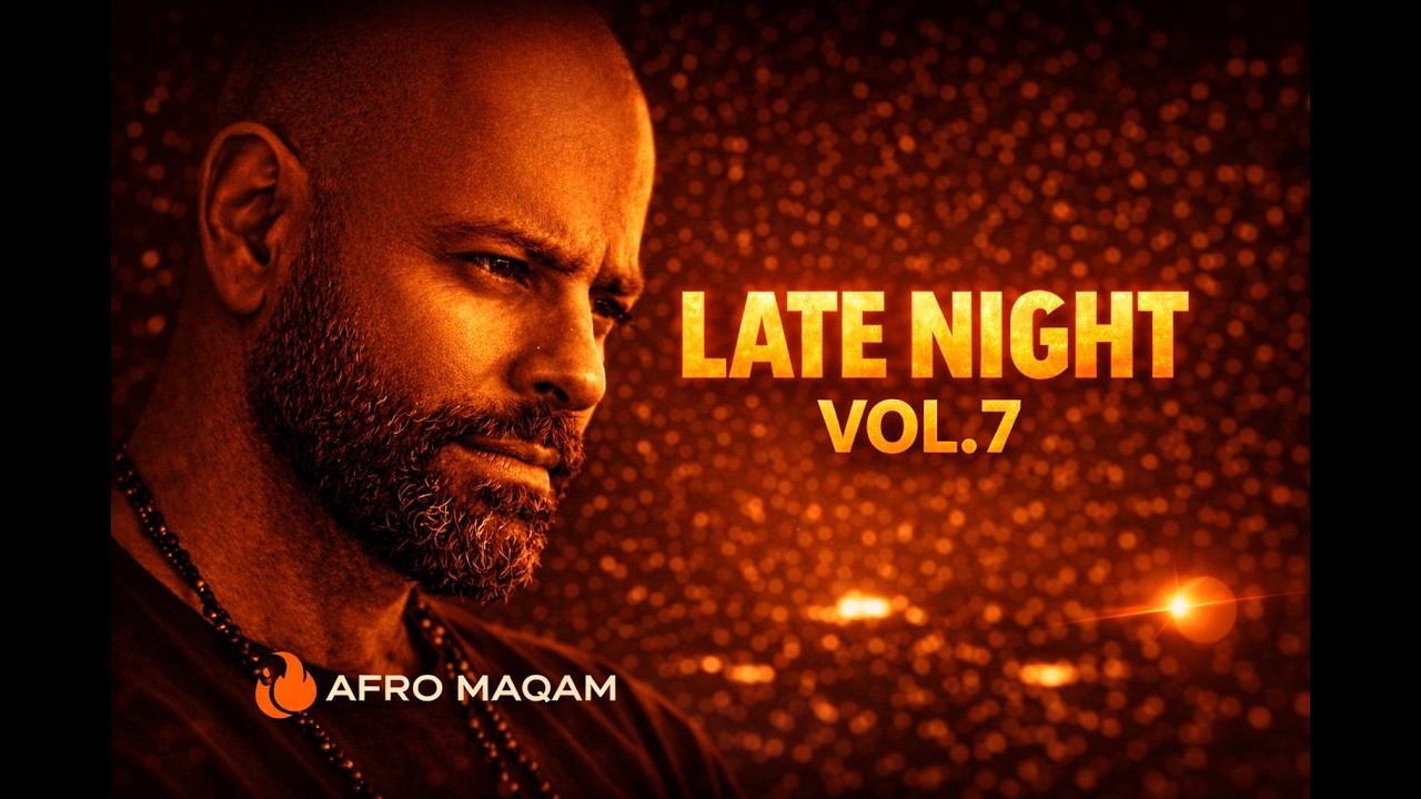 Afro Maqam – Afro House 2026 | Late Night Vibes Vol. 7 (Deep & Emotional Mix)