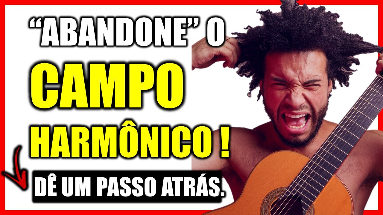 Campo Harmônico: A VERDADE Que Ninguém Te Conta! POR ISSO VOCÊ NÃO APRENDE!