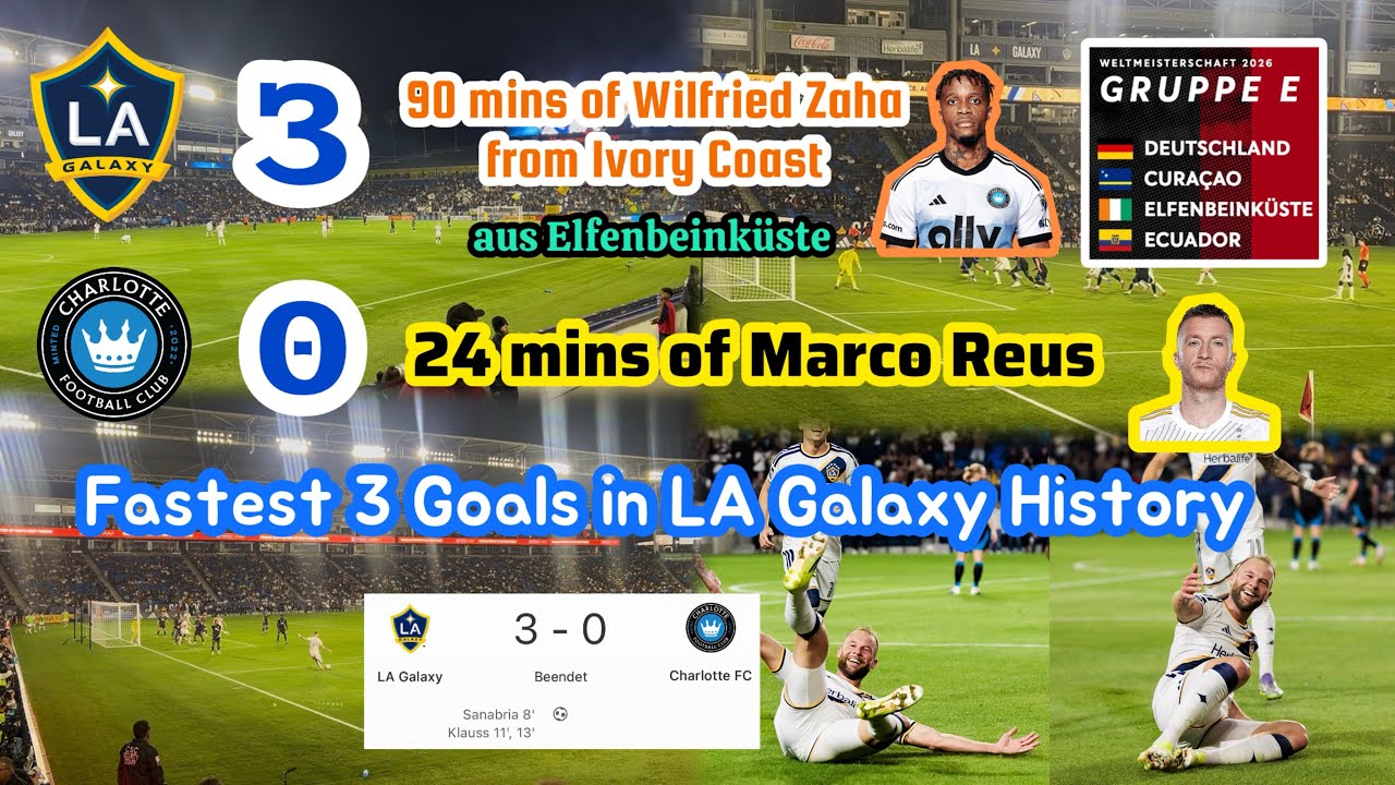 LA Galaxy 3:0 Charlotte FC at MLS 2026 (Wilfried Zaha: Full 90 minutes, Marco Reus: 24 mins) 