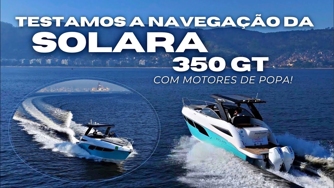 TESTAMOS A NAVEGAÇÃO DA SOLARA 350 GT COM PARELHA DE MOTORES DE POPA 300HP COM MUITA TECNOLOGIA