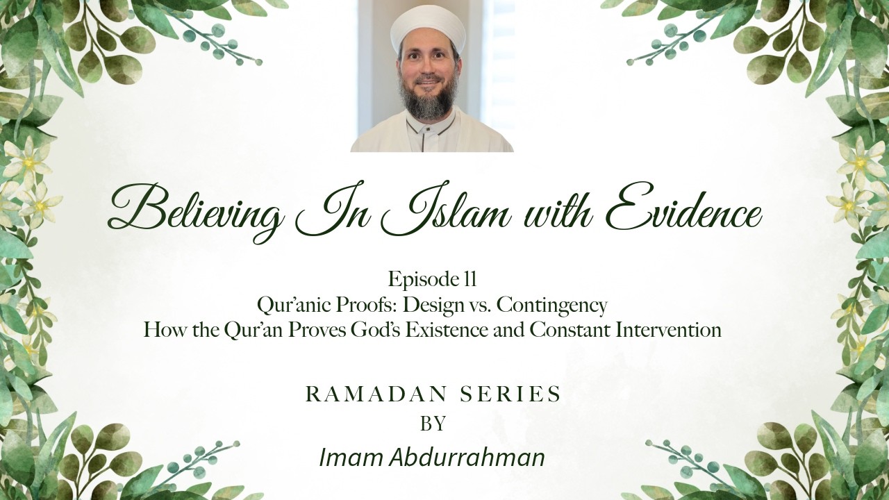 Believing in Islam with Evidence | Ep 11 | Qur’anic Proofs: Design vs. Contingency