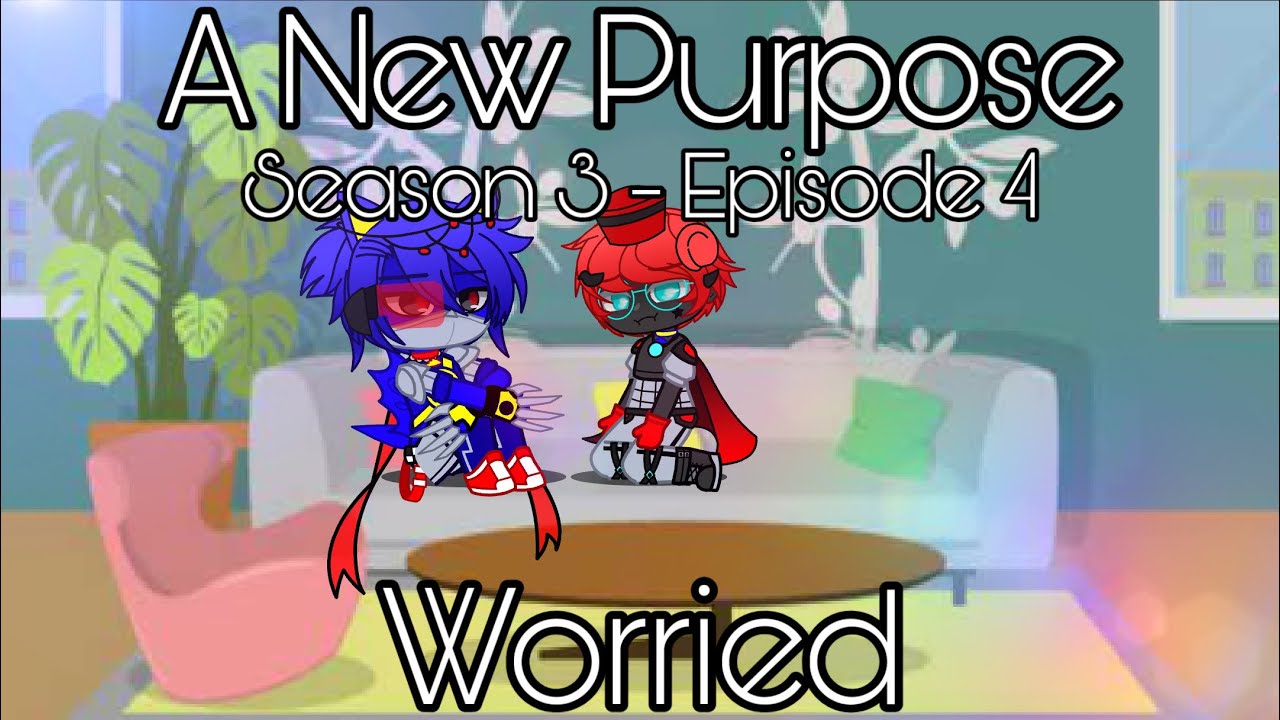 A New Purpose - S3, E4: Worried