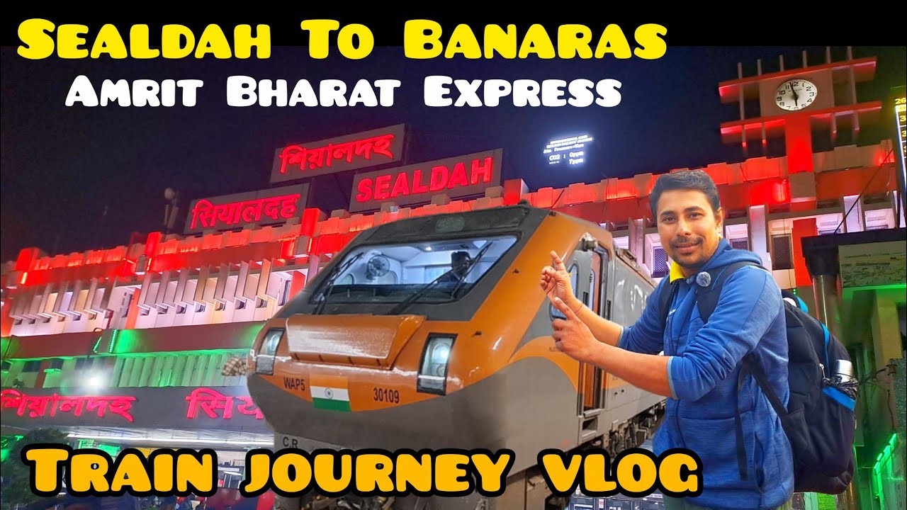 Kolkata To Banaras!!!Amrit Bharat Express!!Cheapest Fare!!22587 Sealdah To Banaras Superfast Journey