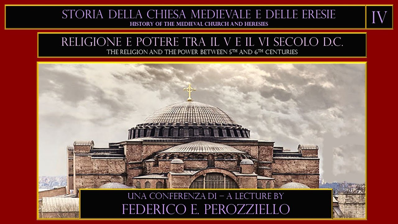 Storia della Chiesa Medievale e delle Eresie (IV) - Religione e Potere tra il V e il VI secolo d.C.