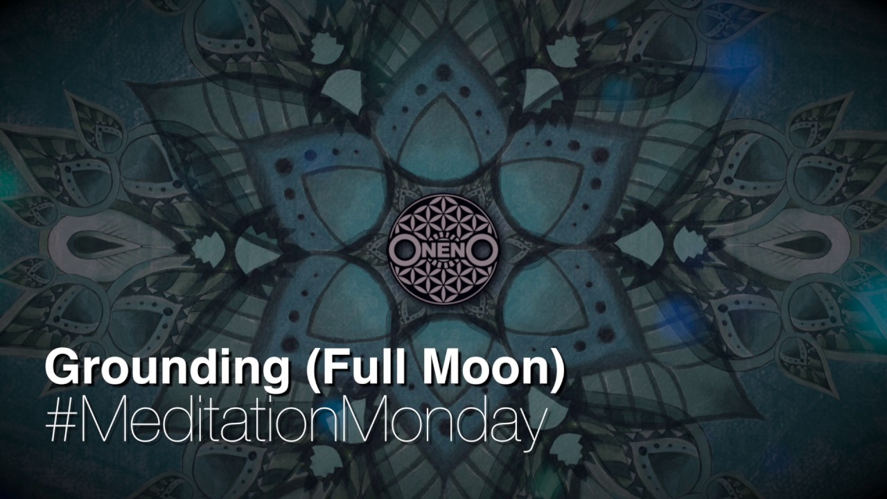 #MeditationMonday 28 - Grounding FULL MOON - Free GUIDED MEDITATION with OnenO