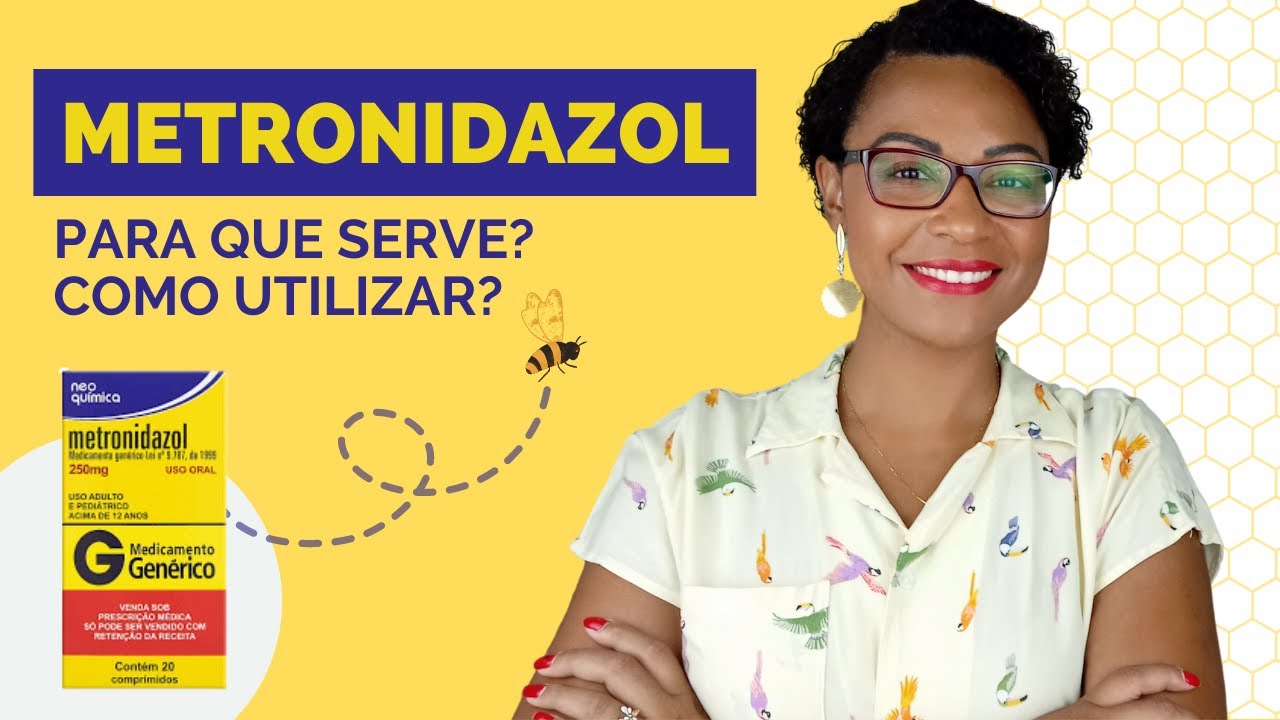 METRONIDAZOL COMPRIMIDO PARA QUE SERVE E COMO TOMAR