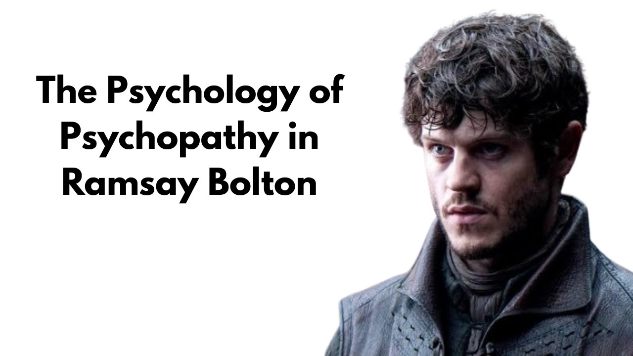 The Psychology of Psychopathy in Ramsay Bolton | Game of Thrones