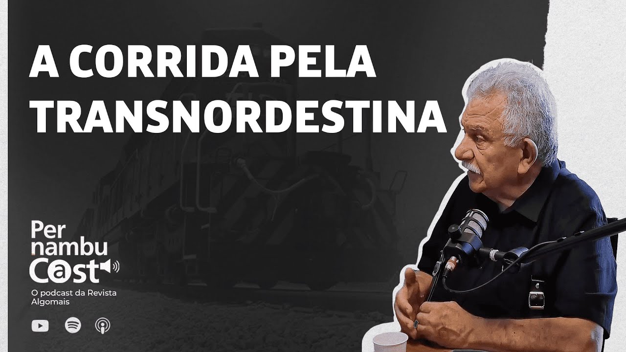 A Corrida pela Transnordestina #PECast26