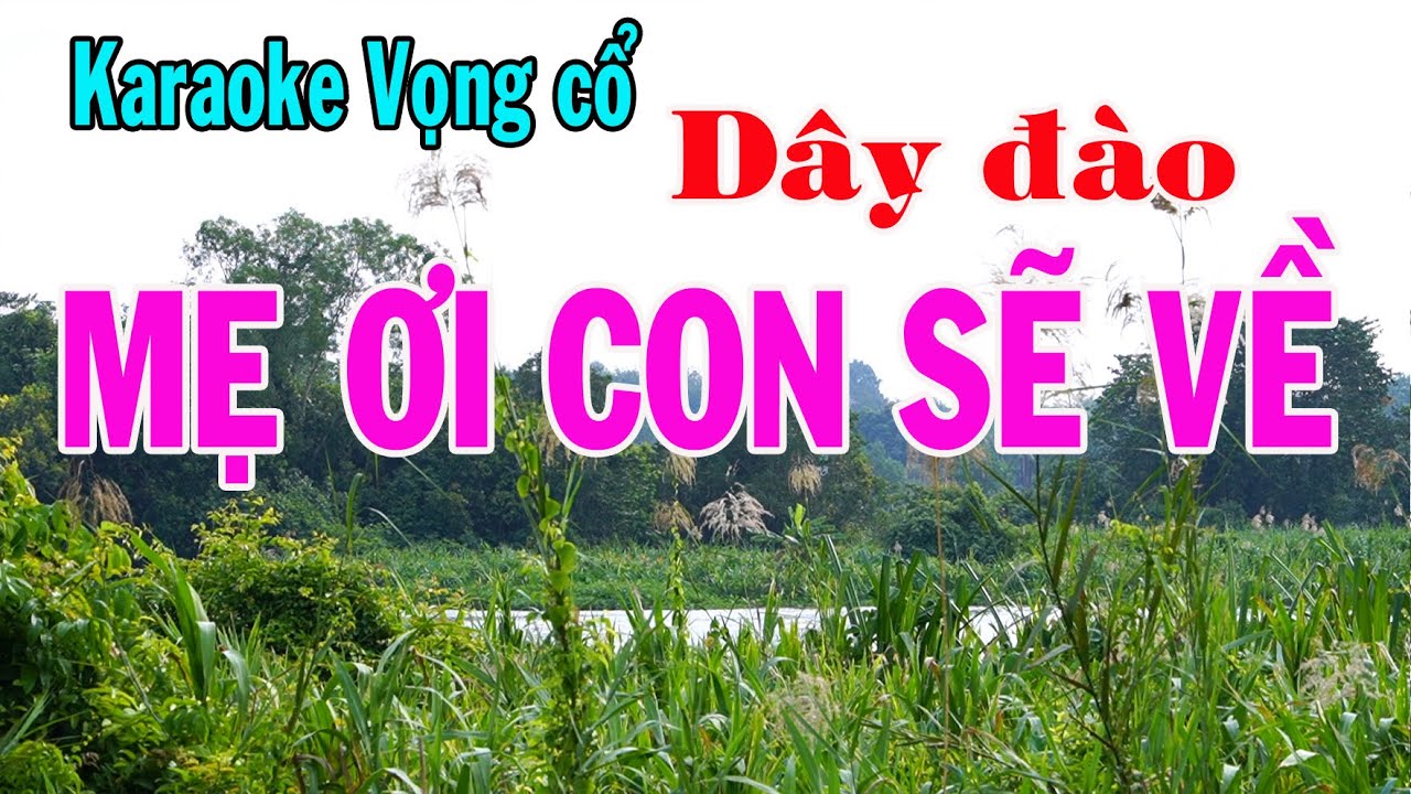 Karaoke vọng cổ MẸ ƠI CON SẼ VỀ - DÂY ĐÀO [Tác giả Thu Thủy]