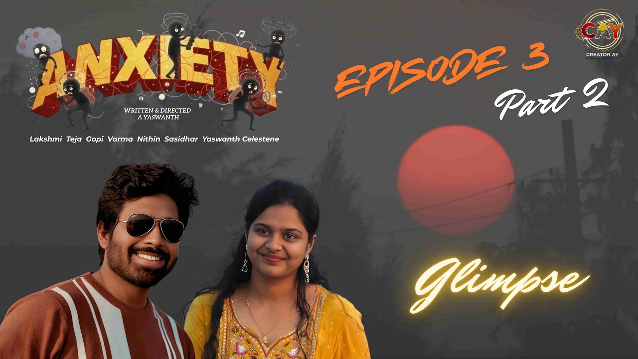 Anxiety Web Series || Episode-3 || Part-2 || Glimpse || A Yaswanth || Celestene || Creator AY