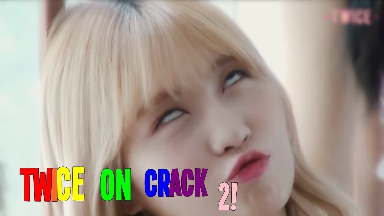 TWICE ON CRACK 2!
