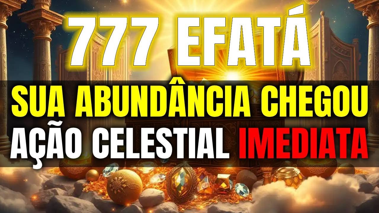 777 Efat&aacute; de S&atilde;o Miguel Arcanjo: Como Quebrar Amarras e Receber Abund&acirc;ncia Sem Limites em Sua Vida!