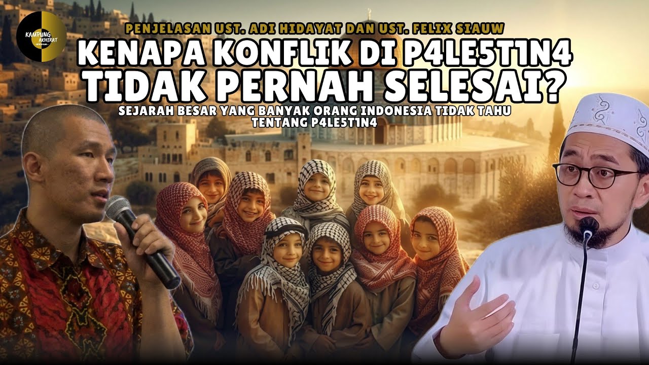 DISKUSI UST. ADI HIDAYAT & UST. FELIX SIAUW TERKAIT APA YANG SEDANG TERJADI SEBENARNYA DI P4LE5T1N4