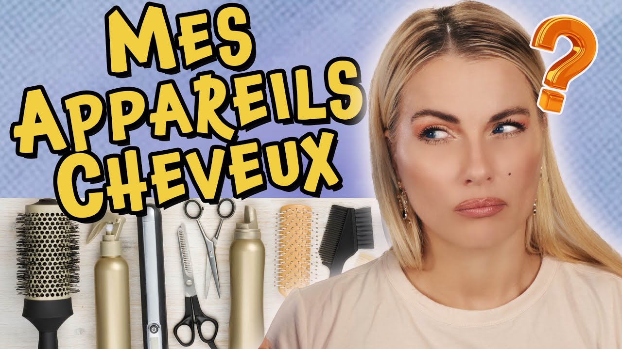 LISSEURS, Sèche-Cheveux, BOUCLEURS, brosses : TOUS mes APPAREILS cheveux !