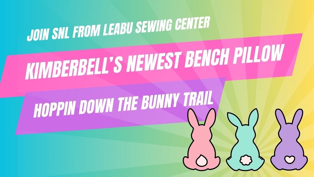 Stitching Kimberbell's Bunny Trail Bench Pillow: Tips, Tricks, & Last Chance for Free SNL Designs!