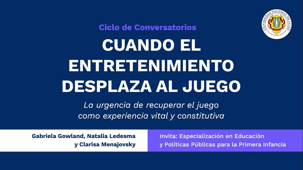 Ciclo de conversatorios: 2- Cuando el entretenimiento desplaza al juego