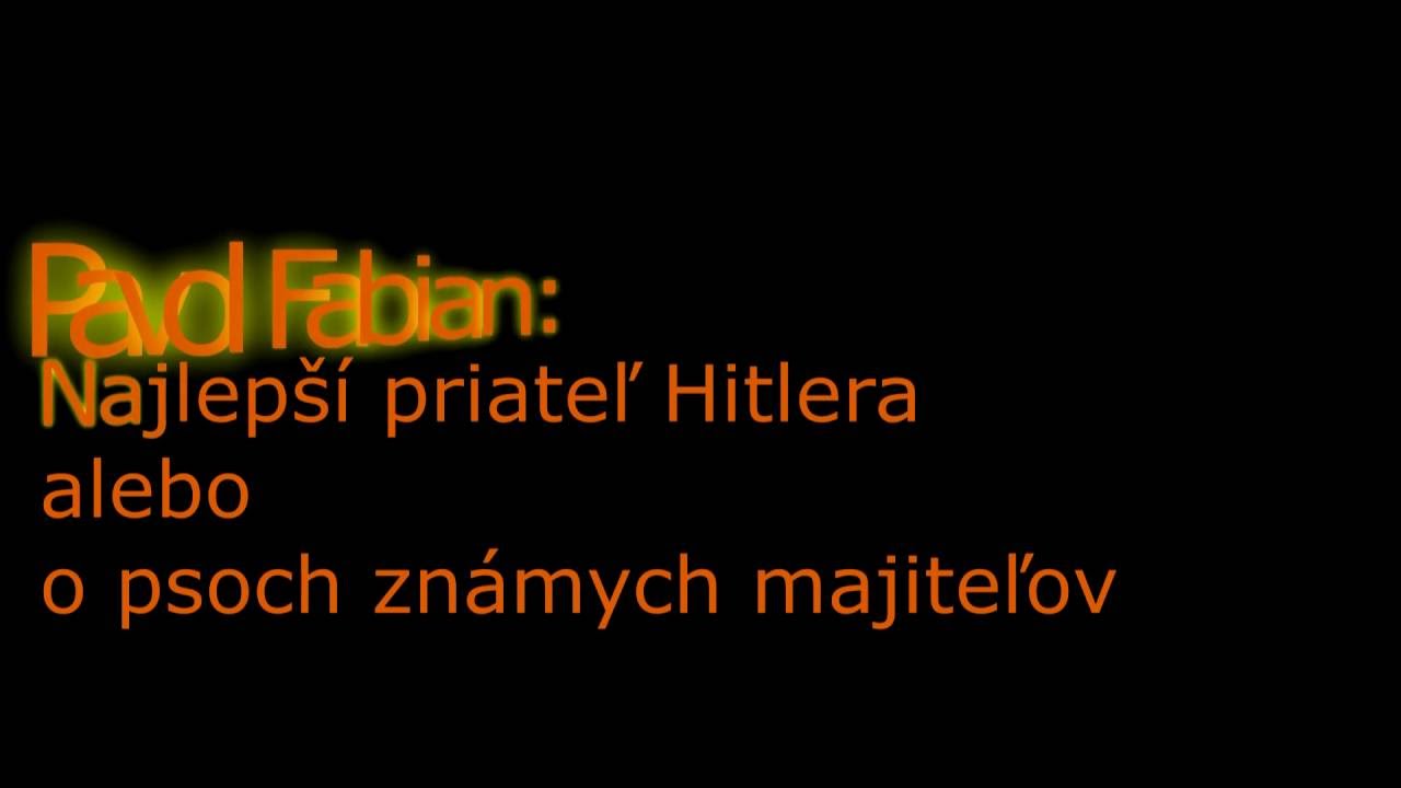 Pavol Fabian: Najlep&scaron;&iacute; priateľ Hitlera alebo o psoch zn&aacute;mych majiteľov. Vydavateľstvo PERFEKT 2016