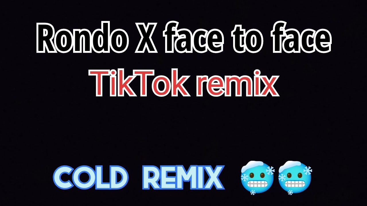 Rondo X face to face ( TikTok remix) 🥶🥶