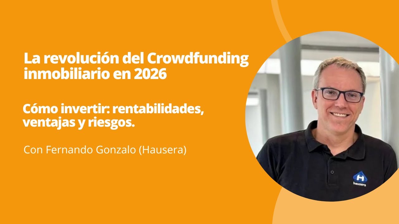 Crowdfunding 2026. Invierte en inmuebles. Diversifica tu cartera. Con Fernando Gonzalo, Hausera.